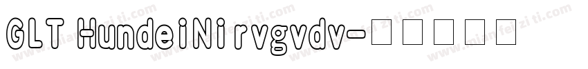 GLT HundeiNirvgvdv字体转换